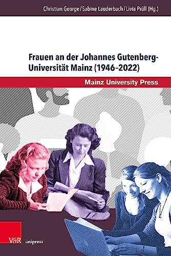 Stock image for Frauen an Der Johannes Gutenberg-Universitat Mainz 1946-2022 : Historische, Biographische Und Hochschulpolitische Perspektiven -Language: German for sale by GreatBookPrices