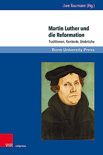 Stock image for Martin Luther und die Reformation Traditionen, Kontexte, Umbrche for sale by Buchpark