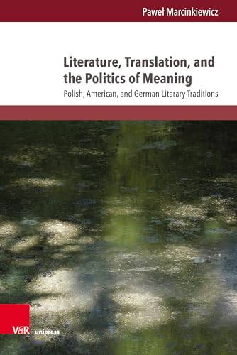 9783847116448: Literature, Translation, and the Politics of Meaning: Polish, American, and German Literary Traditions