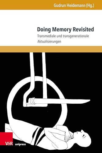 9783847116547: Doing Memory Revisited: Transmediale und transgenerationale Aktualisierungen: 77 (Formen der Erinnerung)