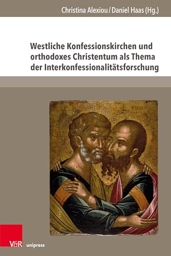 9783847116721: Westliche Konfessionskirchen Und Orthodoxes Christentum Als Thema Der Interkonfessionalitatsforschung (The Early Modern World, 9) (English and German Edition)