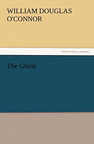 The Ghost TREDITION CLASSICS - William Douglas O'Connor