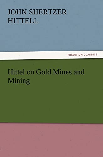 9783847212720: Hittel on Gold Mines and Mining