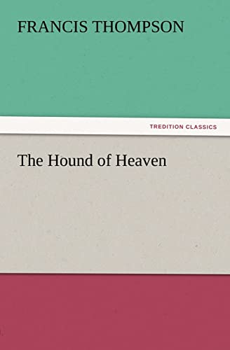 Beispielbild fr The Hound of Heaven zum Verkauf von Chiron Media