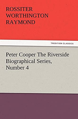 Beispielbild fr Peter Cooper The Riverside Biographical Series, Number 4 zum Verkauf von Chiron Media