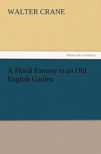 9783847213109: A Floral Fantasy in an Old English Garden