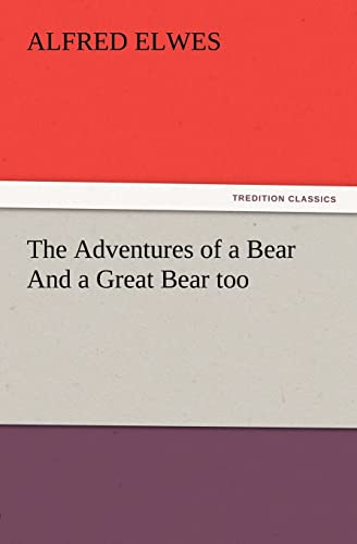 Stock image for The Adventures of a Bear And a Great Bear too for sale by Lucky's Textbooks