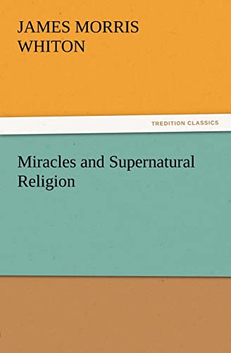 Beispielbild fr Miracles and Supernatural Religion zum Verkauf von Chiron Media