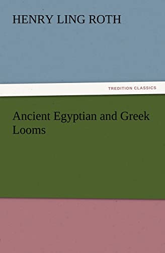 Stock image for Ancient Egyptian and Greek Looms for sale by Lucky's Textbooks