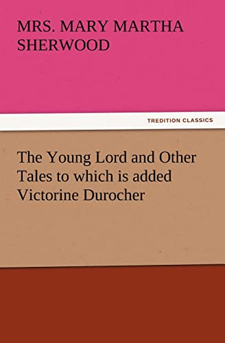 Stock image for The Young Lord and Other Tales to Which Is Added Victorine Durocher for sale by Chiron Media