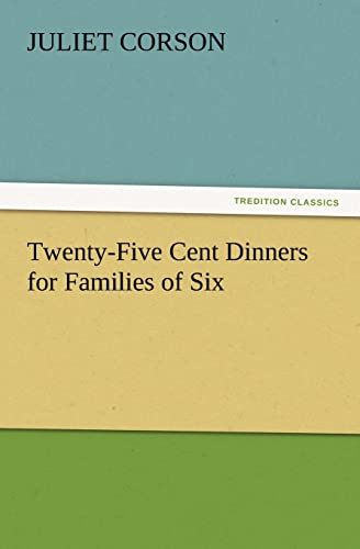 Imagen de archivo de Twenty-Five Cent Dinners for Families of Six a la venta por Lucky's Textbooks