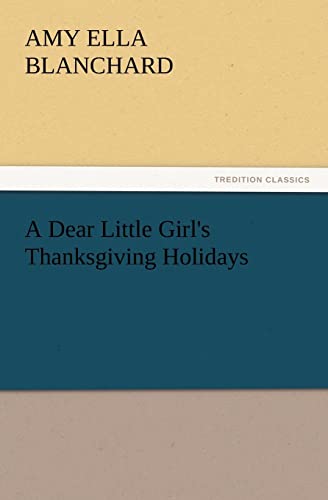 Stock image for A Dear Little Girl's Thanksgiving Holidays for sale by Lucky's Textbooks