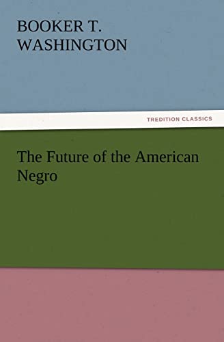 The Future of the American Negro (9783847215264) by Washington, Booker T