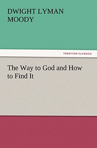 The Way to God and How to Find It (9783847215455) by Moody, Dwight Lyman