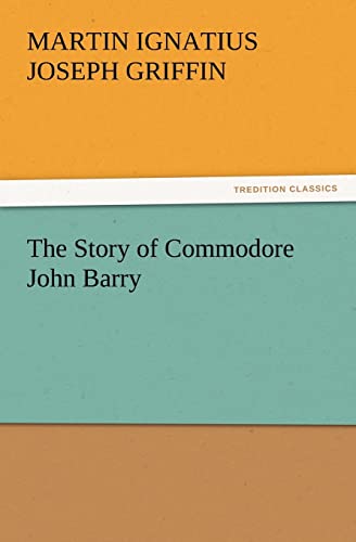 Imagen de archivo de The Story of Commodore John Barry a la venta por Lucky's Textbooks