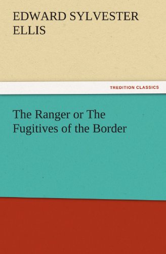 9783847215707: The Ranger or the Fugitives of the Border (TREDITION CLASSICS)
