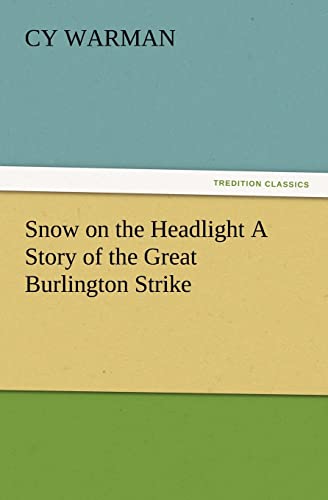 Snow on the Headlight A Story of the Great Burlington Strike (9783847216063) by Warman, Cy