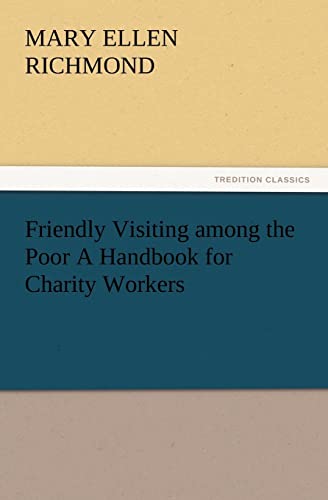 Imagen de archivo de Friendly Visiting among the Poor A Handbook for Charity Workers a la venta por Lucky's Textbooks