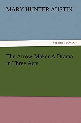 Stock image for The Arrow-Maker A Drama in Three Acts for sale by Ria Christie Collections