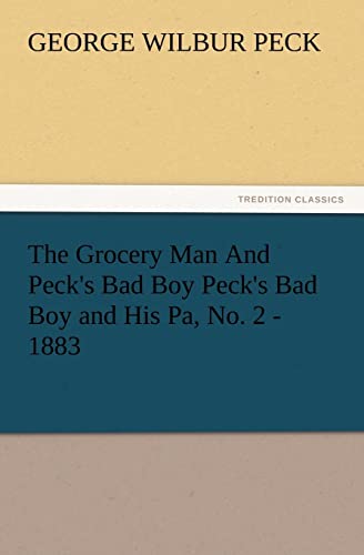 The Grocery Man And Peck's Bad Boy Peck's Bad Boy and His Pa, No. 2 - 1883 - George W. (George Wilbur) Peck