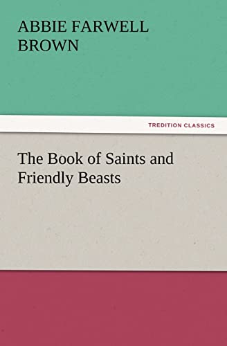 The Book of Saints and Friendly Beasts (9783847217282) by Brown, Abbie Farwell