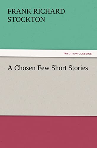 9783847217459: A Chosen Few Short Stories