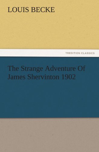 Stock image for The Strange Adventure Of James Shervinton 1902 TREDITION CLASSICS for sale by PBShop.store US