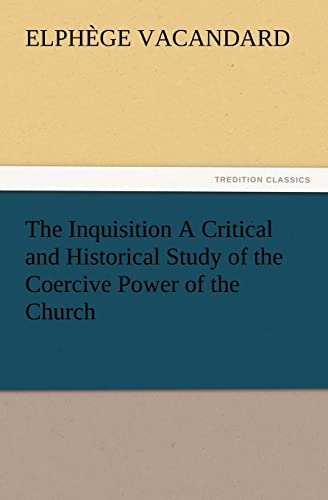 Imagen de archivo de The Inquisition a Critical and Historical Study of the Coercive Power of the Church a la venta por Lucky's Textbooks