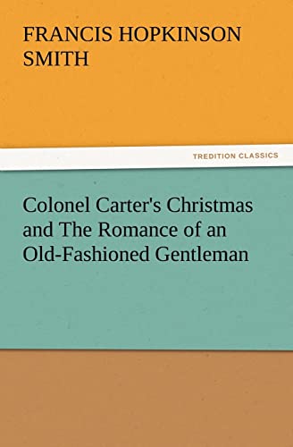 Imagen de archivo de Colonel Carter's Christmas and the Romance of an Old-Fashioned Gentleman a la venta por Lucky's Textbooks