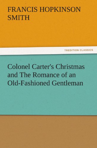 9783847217992: Colonel Carter's Christmas and the Romance of an Old-Fashioned Gentleman (TREDITION CLASSICS)