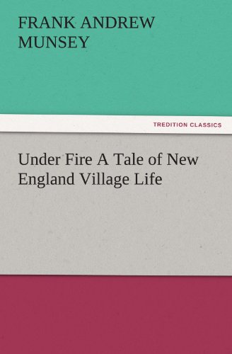 Stock image for Under Fire a Tale of New England Village Life for sale by Lucky's Textbooks