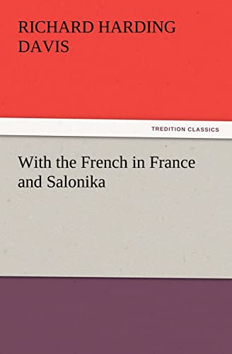 With the French in France and Salonika - Richard Harding Davis