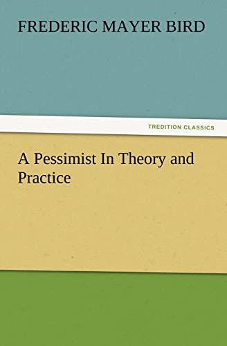 Stock image for A Pessimist In Theory and Practice for sale by Lucky's Textbooks