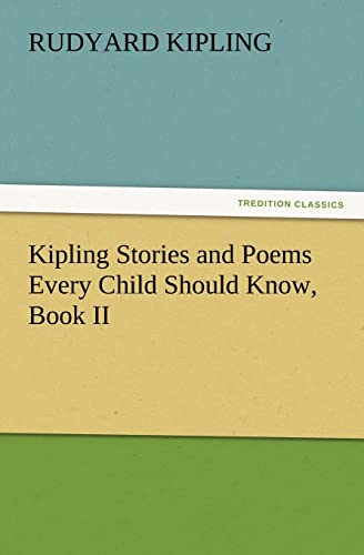Stock image for Kipling Stories and Poems Every Child Should Know, Book II for sale by Lucky's Textbooks