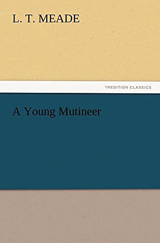 A Young Mutineer (9783847218630) by Meade, L T