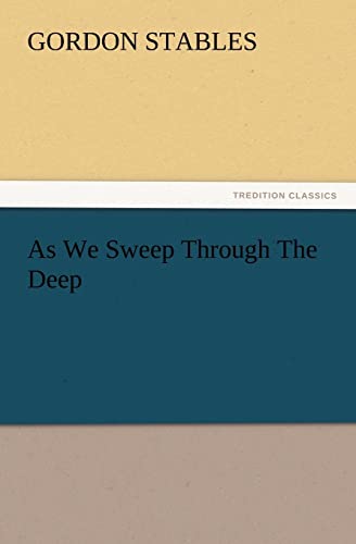 As We Sweep Through The Deep (9783847218791) by Stables, Gordon