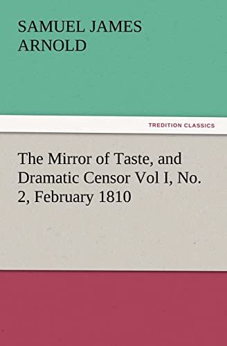 Stock image for The Mirror of Taste, and Dramatic Censor Vol I, No. 2, February 1810 for sale by Lucky's Textbooks