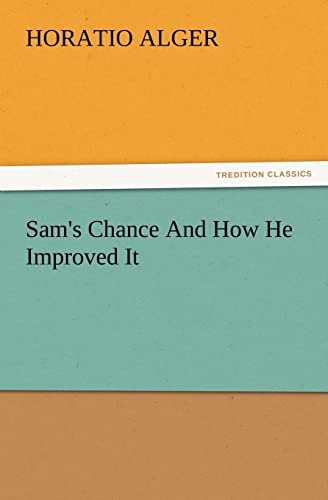 Sam's Chance And How He Improved It (9783847219293) by Alger, Horatio