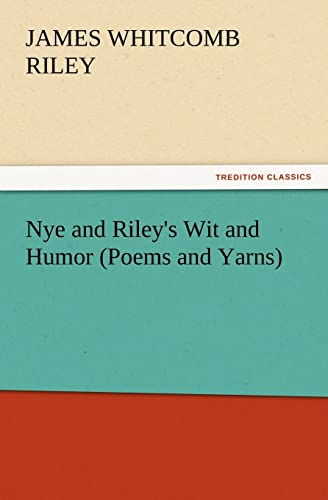 Stock image for Nye and Riley's Wit and Humor (Poems and Yarns) for sale by Lucky's Textbooks