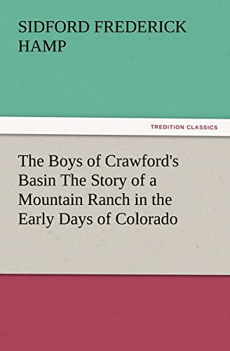 Imagen de archivo de The Boys of Crawford's Basin The Story of a Mountain Ranch in the Early Days of Colorado a la venta por Lucky's Textbooks