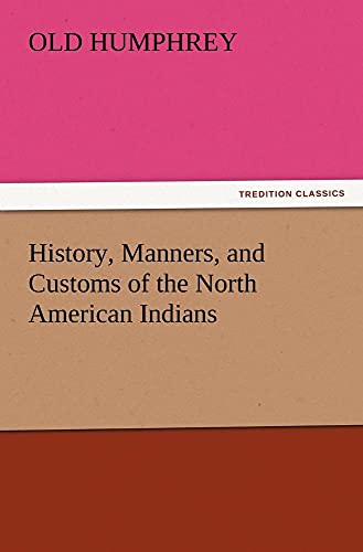9783847219651: History, Manners, and Customs of the North American Indians