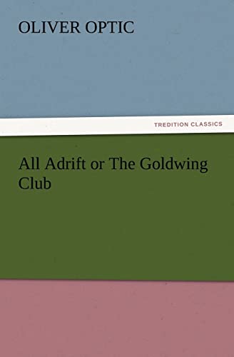 All Adrift or The Goldwing Club (9783847219781) by Optic, Professor Oliver