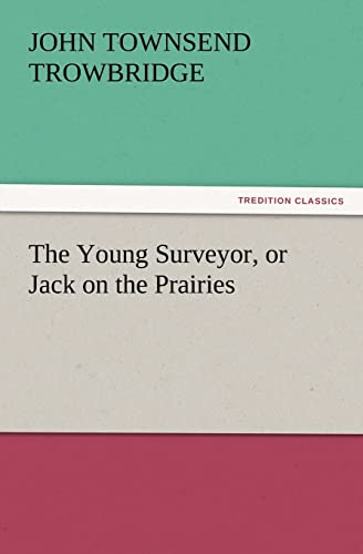 9783847220107: The Young Surveyor, or Jack on the Prairies