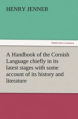 Beispielbild fr A Handbook of the Cornish Language chiefly in its latest stages with some account of its history and literature zum Verkauf von Lucky's Textbooks