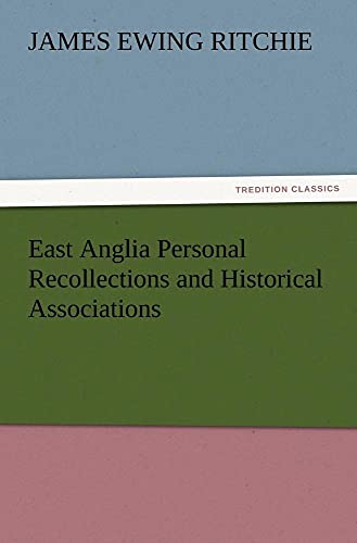 Imagen de archivo de East Anglia Personal Recollections and Historical Associations a la venta por Lucky's Textbooks