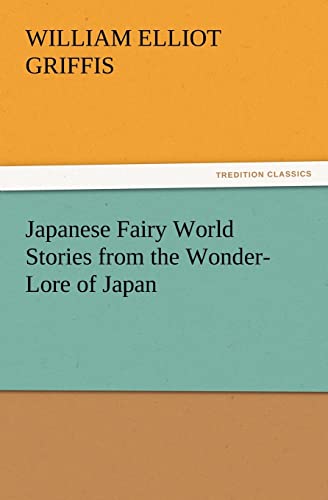 Stock image for Japanese Fairy World Stories from the Wonder-Lore of Japan for sale by Lucky's Textbooks
