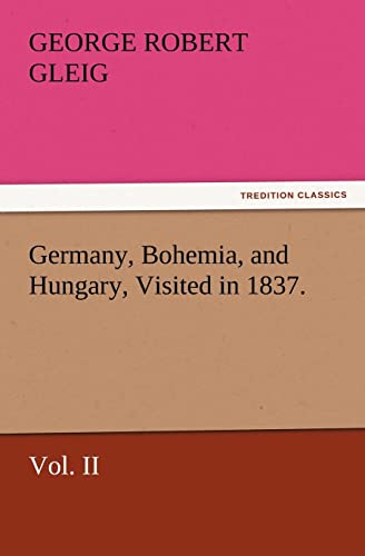 Stock image for Germany, Bohemia, and Hungary, Visited in 1837. Vol. II for sale by Lucky's Textbooks