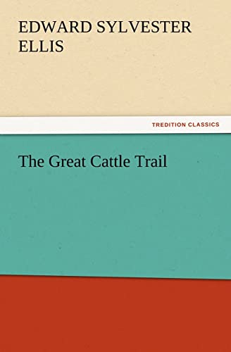 The Great Cattle Trail (9783847220510) by Ellis, Edward Sylvester