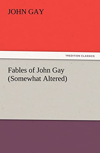 Fables of John Gay (Somewhat Altered) (9783847220596) by Gay, John
