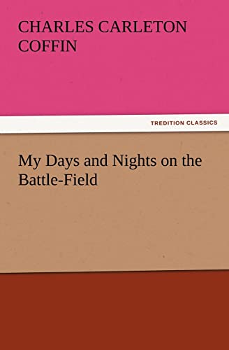 Stock image for My Days and Nights on the Battle-Field for sale by Lucky's Textbooks